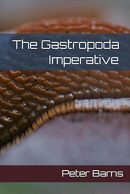 eBook (epub) The Gastropoda Imperative de Peter Barns