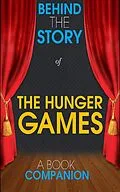 E-Book (epub) The Hunger Games - Behind the Story (A Book Companion) von Behind the Story(TM) Books