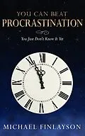 E-Book (epub) You Can Beat Procrastination - you just don't know it... YET von Michael Finlayson