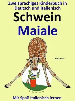 E-Book (epub) Bilinguales Kinderbuch in Deutsch und Italienisch: Schwein - Maiale - Die Serie zum Italienisch Lernen (Mit Spaß Italienisch lernen, #2) von ColinHann