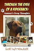 E-Book (epub) Through the Eyes of a Ridgeback:Gunnar's Deep Thoughts von Gunnar D Ridgeback