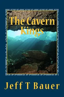 E-Book (epub) The Cavern Kings von Jeff T Bauer