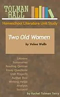 E-Book (epub) Two Old Women by Velma Wallis: A Homeschool Literature Unit Study von Rachel Tolman Terry
