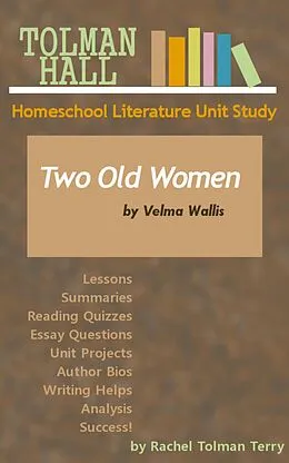 E-Book (epub) Two Old Women by Velma Wallis: A Homeschool Literature Unit Study von Rachel Tolman Terry