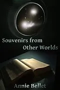 E-Book (epub) Souvenirs From Other Worlds von Annie Bellet