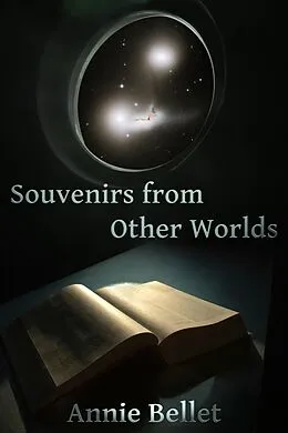 E-Book (epub) Souvenirs From Other Worlds von Annie Bellet