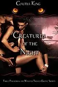 E-Book (epub) Creatures of the Night - Three Paranormal and Monster Themed Erotic Shorts von Claudia King
