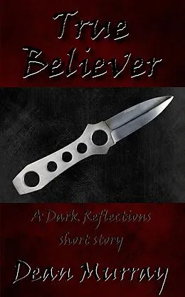 E-Book (epub) True Believer (Dark Reflections) von Dean Murray