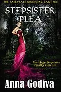 E-Book (epub) Stepsister Plea: A Retold Fairy Tale (Legends of the Fairytale Kingdom, #6) von Anna Godiva