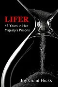 E-Book (epub) Lifer. 45 Years in Her Majesty's Prisons von Joy Grant Hicks