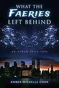 E-Book (epub) What the Faeries Left Behind von Amber Michelle Cook
