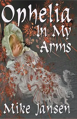E-Book (epub) Ophelia In My Arms von Mike Jansen