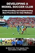 E-Book (epub) Developing a Model Soccer Club von Robert Parr, Terry Eguaoje, Tom Condone