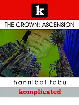 E-Book (epub) The Crown: Ascension von Hannibal Tabu