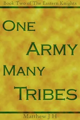 E-Book (epub) One Army, Many Tribes (Eastern Knights, #2) von Matthew Jh