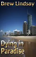 E-Book (epub) Dying in Paradise (Ben Hood Thrillers, #11) von Drew Lindsay