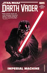 Couverture cartonnée STAR WARS: DARTH VADER: DARK LORD OF THE SITH VOL. 1 - IMPERIAL MACHINE de Charles Soule, Giuseppe Camuncoli, Giuseppe Camuncoli