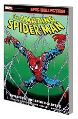 Kartonierter Einband AMAZING SPIDER-MAN EPIC COLLECTION: INVASION OF THE SPIDER-SLAYERS von Michelinie David, Fein Eric, Grant Steven