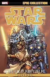 Kartonierter Einband (Kt) Star Wars Legends Epic Collection: The Old Republic Vol. 1 (New Printing) von Miller John Jackson