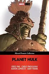 Kartonierter Einband Planet Hulk [Marvel Premier Collection] von Greg Pak, Carlo Pagulayan, Aaron Lopresti