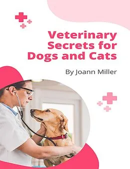E-Book (epub) Veterinary Secrets for Dogs and Cats von Joann Miller
