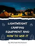 E-Book (epub) Lightweight Camping Equipment and How to Use It von Michael Nicholson