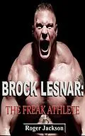 E-Book (epub) Brock Lesnar: The Freak Athlete von Roger Jackson