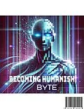 E-Book (epub) Byte: Becoming Humanish von Andrew Bird