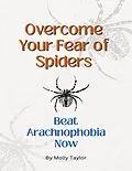 E-Book (epub) Overcome Your Fear of Spiders von Molly Taylor