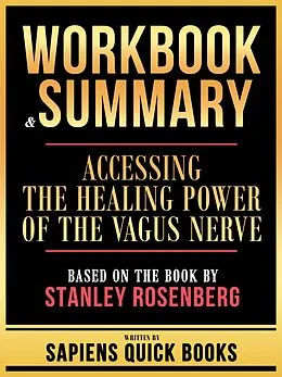 E-Book (epub) Workbook & Summary - Accessing The Healing Power Of The Vagus Nerve - Based On The Book By Stanley Rosenberg von Sapiens Quick Books, Sapiens Quick Books