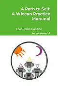 E-Book (epub) A Path to Self: A Wiccan Practice Manual von Kyle Metzger