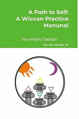 E-Book (epub) A Path to Self: A Wiccan Practice Manual von Kyle Metzger