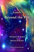 E-Book (epub) Letters Beyond the Veil von Elisabeth M. Seidel, Dietrich F. Seidel