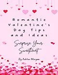 E-Book (epub) Romantic Valentine's Day Tips and Ideas von Ashton Morgan