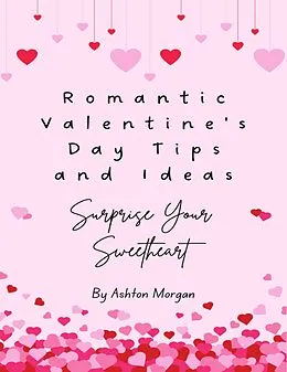 E-Book (epub) Romantic Valentine's Day Tips and Ideas von Ashton Morgan