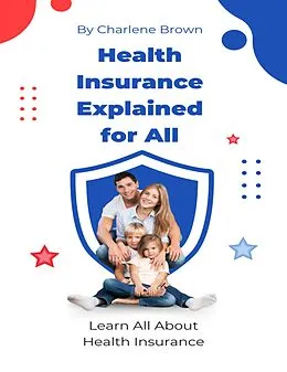 E-Book (epub) Health Insurance Explained for All von Charlene Brown