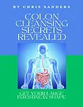 E-Book (epub) Colon Cleansing Secrets Revealed von Chris Sanders