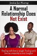 Kartonierter Einband A Normal Relationship Does Not Exist von Jessica L Murray