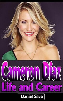 E-Book (epub) Cameron Diaz: Life and Career von Daniel Silva
