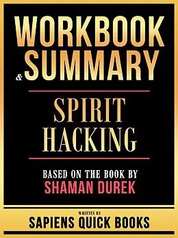 E-Book (epub) Workbook & Summary - Spirit Hacking - Based On The Book By Shaman Durek von Sapiens Quick Books, Sapiens Quick Books