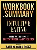 E-Book (epub) Workbook & Summary - Intuitive Eating - Based On The Book By Evelyn Tribole And Elyse Resch von Sapiens Quick Books, Sapiens Quick Books