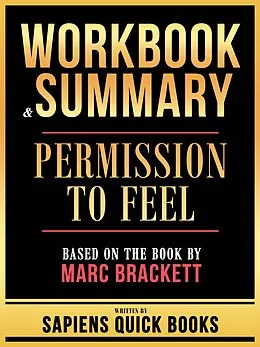 E-Book (epub) Workbook & Summary - Permission To Feel - Based On The Book By Marc Brackett von Sapiens Quick Books, Sapiens Quick Books