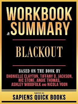E-Book (epub) Workbook & Summary - Blackout - Based On The Book By Dhonielle Clayton, Tiffany D. Jackson, Nic Stone, Angie Thomas, Ashley Woodfolk And Nicola Yoon von Sapiens Quick Books, Sapiens Quick Books