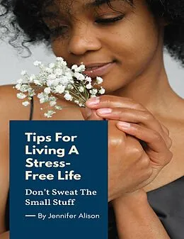 E-Book (epub) Tips For Living A Stress-Free Life von Jennifer Alison