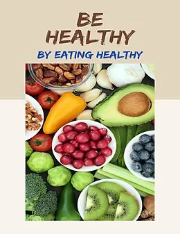 E-Book (epub) Be Healthy By Eating Healthy von Jenny Carewell