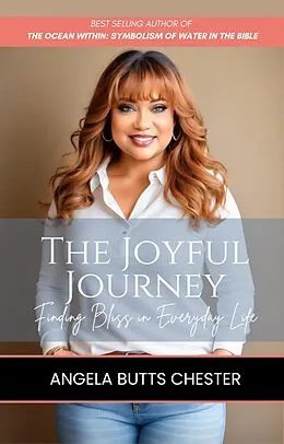 E-Book (epub) The Joyful Journey Finding Bliss in Everyday Life von Angela Butts Chester