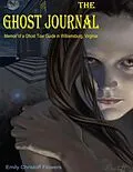 E-Book (epub) The Ghost Journal - Memoirs of a Ghost Tour Guide in Williamsburg, Virginia von Emily Christoff-Flowers