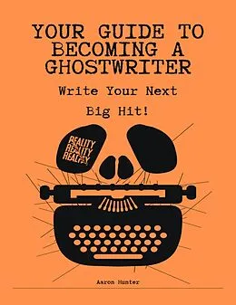 E-Book (epub) Your Guide To Becoming A Ghostwriter von Aaron Hunter
