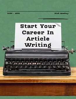 E-Book (epub) Start Your Career In Article Writing von Nick Mackey