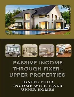 E-Book (epub) Passive Income Through Fixer-Upper Properties von Jonathan Bailey